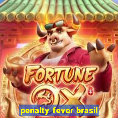 penalty fever brasil